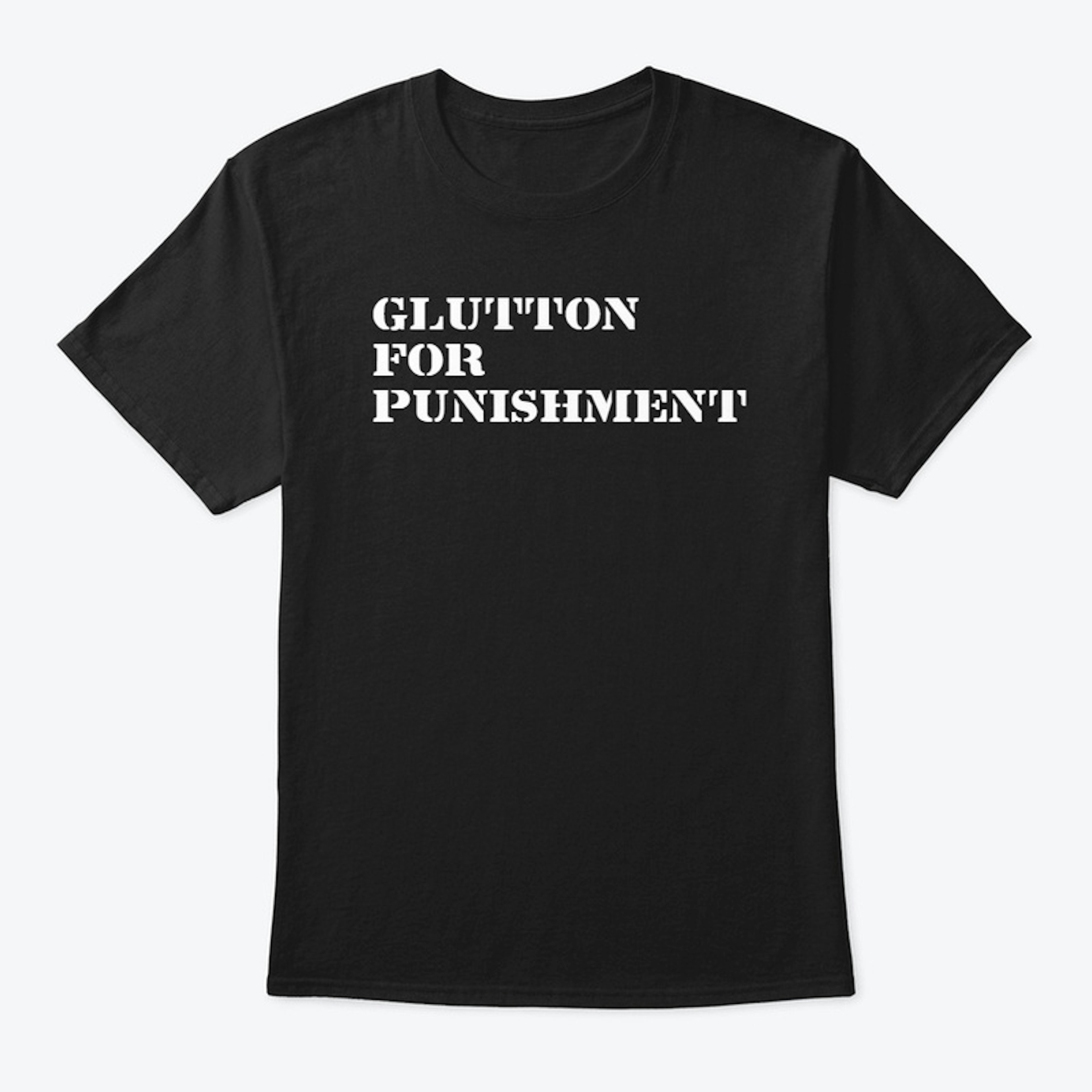 Glutton For Punishment Idiom Shirt
